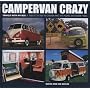 Campervan Crazy: Travels with My Bus: a Tribute to the VW Camper and the People Who Drive Them