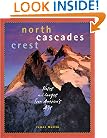 North Cascades Crest: Notes and Images from America's Alps