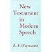 The New Testament in Modern Speech