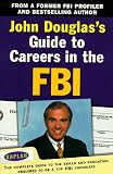 John Douglas`s Guide to Careers in the FBI