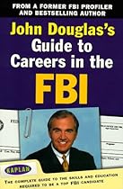 John Douglas's Guide to Careers in the FBI