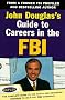 A Guide to Careers in the FBI (Kaplan John Douglas's Guide to Careers in the FBI)
