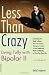 Less than Crazy: Living Fully with Bipolar II (No. 2)
