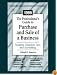 1999 The Professional's Guide to Purchase and Sale of a Business: Taxation, Valuation, Law, and Accounting