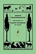 God's Troubadour, the Story of Saint Francis of Assisi: The Story of Saint Francis of Assisi (Yesterday's Classics)