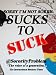 Sorry I'm Not Sorry: Sucks to Suck