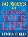 60 Ways to Change Your Life