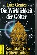 Die Wirklichkeit der G�tter. Raumfahrt im fr�hen Indien