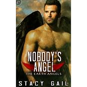 Nobody's Angel: The Earth Angels, Book 1 | [Stacy Gail]