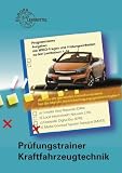 Produkt-Bild: Pr&uuml;fungstrainer Kraftfahrzeugtechnik: Programmierte Aufgaben. Kraftfahrzeugtechnik, Wirtschafts- und Sozialkunde, Aufgabens&auml;tze zur Abschlusspr&uuml;fung. ... und Pr&uuml;fungseinheiten zu den Lernfeldern 1-14