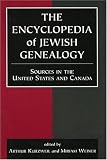 The Encyclopedia of Jewish Genealogy: Sources in the United States and Canada, Volume 1 (The Encyclopedia of Jewish Genealogy , Vol 1)