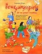 Bewegungsspiele f�r eine gesunde Entwicklung: Psychomotorische Aktivit�ten f�r Drinnen und Drau�en zur F�rderung kindlicher F�higkeiten und Fertigkeiten