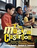 The Musical Classroom: Backgrounds, Models, and Skills for Elementary Teaching (7th Edition)