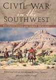 Civil War in the Southwest: Recollections of the Sibley Brigade (Canesco-Keck History Series, 4)
