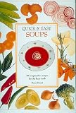 : Quick & Easy Soups: 70 Imaginative Recipes for the Busy Cook