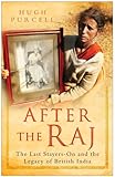 After the Raj : the last stayers-on and the legacy of British India