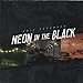 Neon in the Black lyrics