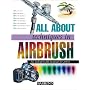 All About Techniques in Airbrush by Parramon's Editorial Team