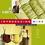 Oz Clarke's Introducing Wine: A Complete Guide for the Modern Wine Drinker