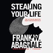 Stealing Your Life: The Ultimate Identity Theft Prevention Plan | [Frank W. Abagnale]
