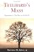 Teilhard's Mass: Approaches to "The Mass on the World"