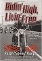 Ridin' High, Livin' Free: Hell-Raising Motorcycle Stories