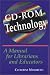 Cd-Rom Technology: A Manual for Librarians and Educators