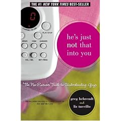 He's Just Not That into You: The No-Excuses Truth to Understanding Guys