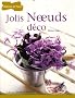 Jolis Noeuds d�co