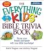 The Everything Kids Bible Trivia Book: Stump Your Friends and Family With Your Bible Knowledge (Everything Kids' Series)