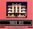Tropical Deco: The Architecture and Design of Old Miami Beach