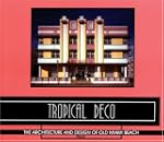 Tropical Deco: The Architecture and D...