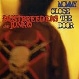 Dustbreeders & Junko｜Mommy Close the Door