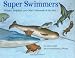 Super Swimmers: Whales, Dolphins, and Other Mammals of the Sea