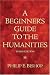 Beginner's Guide to the Humanities, A (3rd Edition)