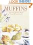 Muffins: Sixty Sweet and Savory Recipes... From Old Favorites to New