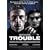 Trouble