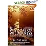 The Wisdom of Wilderness: Experiencing the Healing Power of Nature