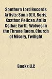 Southern Lord Records Artists: Sunn O))), Boris, Xasthur, Pelican, Attila Csihar, Earth, Wolves in the Throne Room, Church of Misery, Twilight-