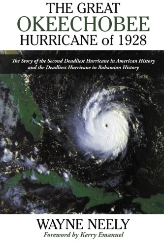 The Great Okeechobee Hurricane of 1928: The Story of the Second Deadliest Hurricane in American History and the Deadliest Hurricane in Bahamian History