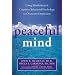 Peaceful Mind: Using Mindfulness and Cognitive Behavioral Psychology to Overcome Depression