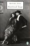 Heartbreak Tango (Twentieth Century Classics),
Manuel Puig