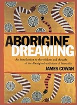 Aborigine Dreaming: An Introduction to the Wisdom and Magic of the Aboriginal Traditions
