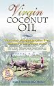 Virgin Coconut Oil: How It Has Changed People's Lives, and How It Can Change Yours!