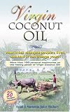 Virgin Coconut Oil: How It Has Changed People's Lives, and How It Can Change Yours!