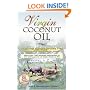 Virgin Coconut Oil: How It Has Changed People's Lives, and How It Can Change Yours!