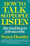 How To Talk So People Listen: The Real Key to Job Success