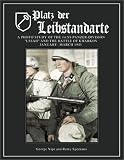 Platz der Leibstandarte: A Photo Study of the SS-Panzer-Grenadier-Division Leibstandarte SS Adolf Hitler and the Battle for Kharkov January-March 1943