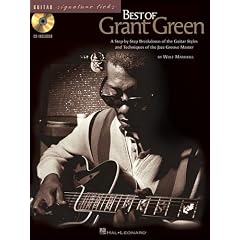 The Best of Grant Green: A Step-By-Step Breakdown of the Guitar Styles and Techniques of the Jazz Groove Master