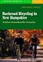 Backroad Bicycling in New Hampshire: 32 Scenic Rides Along Country Lanes in the Granite State